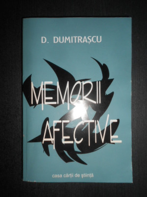 D. Dumitrascu - Memorii afective (2002, cu autograful si dedicatia autorului) foto