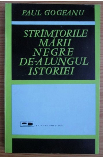 Stramtorile strimtorile Marii Negre de-a lungul istoriei / Paul Gogeanu