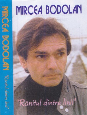 Caseta audio: Mircea Bodolan - Ranitul dintre linii ( RARA - stare foarte buna ) foto