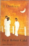 Eu si Robert Calul editia princeps Dumitru Dinulescu editura Eminescu 1982 210 pagini carte veche literatura romana