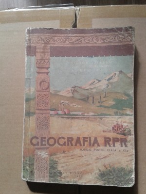GEOGRAFIA RPR 1958 MANUAL PENTRU CLASA A XI-A foto