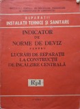 INDICATOR DE NORME DE DEVIZ PENTRU LUCRARI DE REPARATII LA CONSTRUCTII DE INCALZIRE CENTRALA RpI-COLECTIV-248570
