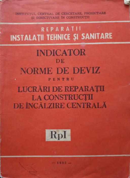 INDICATOR DE NORME DE DEVIZ PENTRU LUCRARI DE REPARATII LA CONSTRUCTII DE INCALZIRE CENTRALA RpI-COLECTIV-248570