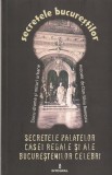 DAN-SILVIU BOERESCU - SECRETELE PALATELOR CASEI REGALE SI ALE BUCURESTENILOR CELEBRI