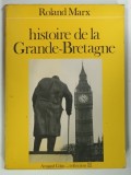 HISTOIRE DE LA GRANDE BRETAGNE par ROLAND MARX , 1980 * COPERTA PREZINTA MINIMA UZURA