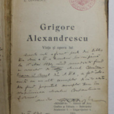 GRIGORE ALEXANDRESCU - VIATA SI OPERA LUI de E. LOVINESCU , 1910 , LIPSA COPERTA ORIGINALA , PREZINTA URME DE UZURA *