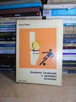 CLEMENT BACIU - ANATOMIA FUNCTIONALA A APARATULUI LOCOMOTOR , ED. A II-A , 1972* foto