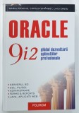 ORACLE 9i2 , GHIDUL DEZVOLTARII APLICATIILOR PROFESIONALE de MARIN FOTACHE ...LIVIU CRETU , 2003