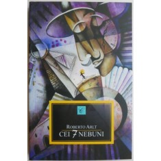Cei 7 nebuni &ndash; Roberto Arlt