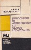 Ileana Petras-Voicu - Introducere in antropologia lui Claude Levi-Strauss