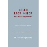 Calea lacrimilor si a Rascumpararii. Talcuire la canoanele Deniilor - Nicodim Aghioritul