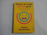 NIMIC NU ESTE ATAT DE GRAV - RAFAEL SANTANDREU