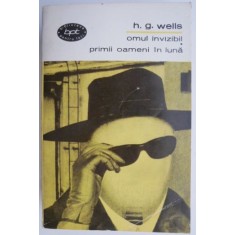 Omul invizibil. Primii oameni in luna &ndash; H. G. Wells