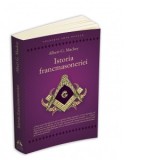 Istoria francmasoneriei - Albert Gallatin Mackey, Monica Medeleanu
