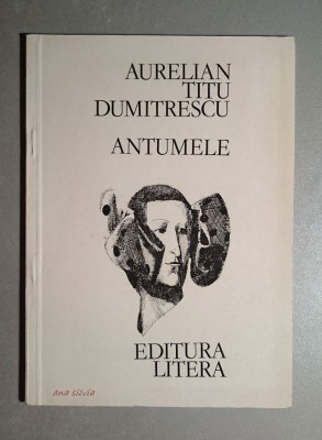 Antumele ( dedicate lui Nichita Stanescu ) - Aurelian Titu Dumitrescu foto