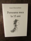 Persoana mea la 15 ani -ARAXI CHEVORCHIAN