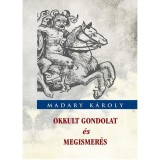 Okkult gondolat &eacute;s megismer&eacute;s - Madary K&aacute;roly
