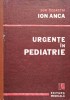 Urgente in Pediatrie - Ion Anca, Editura Medicala, 1990, Romana, Carte de Anatomie