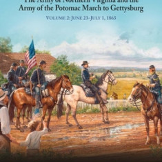 ""If We Are Striking for Pennsylvania"": The Army of Northern Virginia and the Army of the Potomac March to Gettysburg Volume 2: June 23-30, 1863