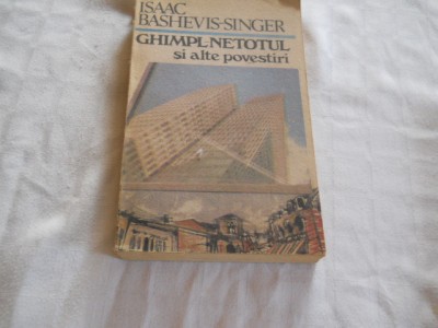Ghimpl - netotul și alte povestiri - Isaac Bashevis-Singer,1990 foto