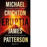 Eruptia - Michael Crichton, James Patterson, Diana Morarasu