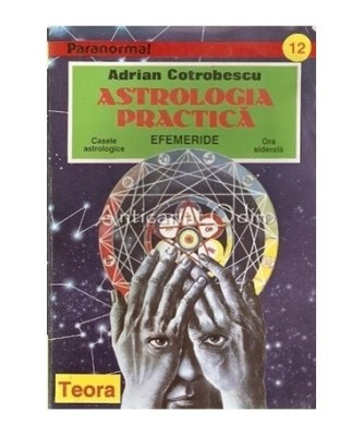 Adrian Cotrobescu - Astrologia practică. Efemeride foto