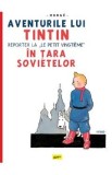 Aventurile lui Tintin Vol.1. Tintin in Tara sovietelor - Herge