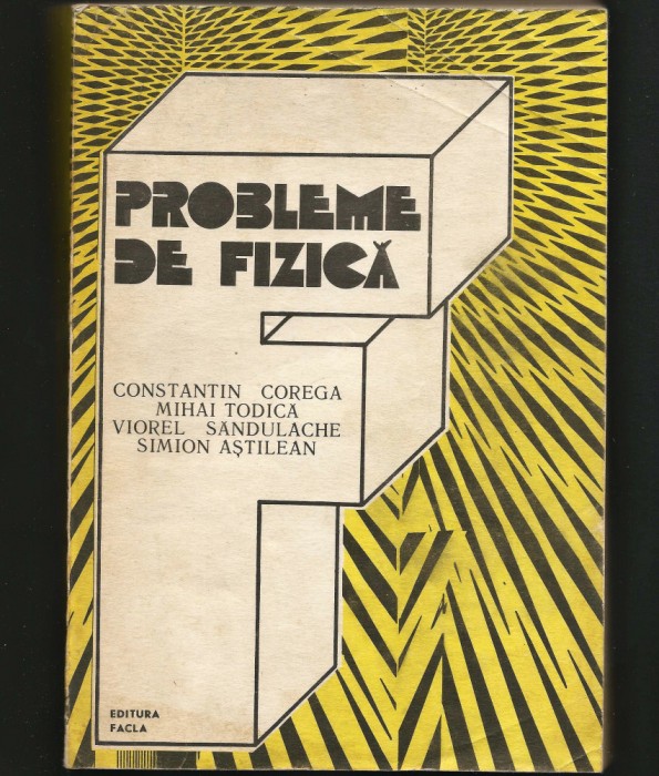 PROBLEME DE FIZICĂ - CONSTANTIN COREGA, MIHAI TODICĂ - EDITURA FACLA