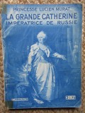 La Grande Catherine Imp&eacute;ratrice de Russie - Princesse Lucien Murat