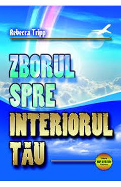 Zborul spre interiorul tau - Rebecca Tripp foto