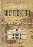 Muzica In Bucurestiul De Ieri Si De Azi - Ion Dumitrescu - Tiraj: 8160 Exemplare