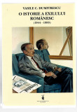 O istorie a exilului romanesc - Vasile C. Dumitrescu, Ed. Voctor Frunza, 1997