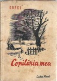 Copilaria mea Maxim Gorki roman clasic literatura straina editura Cartea Rusa 1951 editie veche