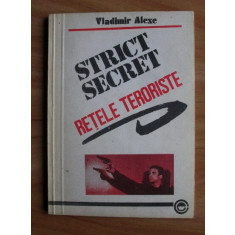 Vladimir Alexe - Strict secrete. Retele teroriste