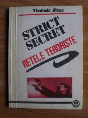 Vladimir Alexe - Strict secret. Retele teroriste foto