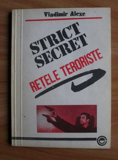 Vladimir Alexe - Strict secret. Retele teroriste