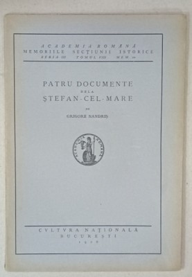 PATRU DOCUMENTE DELA STEFAN - CEL - MARE de GRIGORE NANDRIS , 1928 foto