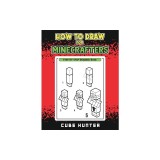 How to Draw for Minecrafters: A Step-by-Step Drawing Guide for Young Artists