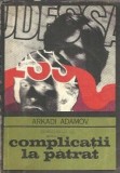 Complicatii la patrat Arkadi Adamov editura Univers enigma 1977 carte clasica literatura romana coperta cartonata