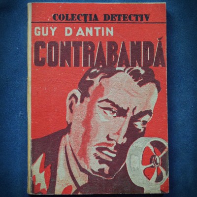 CONTRABANDA - GUY D&amp;#039;ANTIN - COLECTIA DETECTIV foto