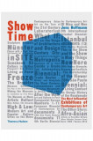 Show Time - The Most Influential Exhibitions of Contemporary Art | Jens Hoffmann, Thames &amp; Hudson Ltd