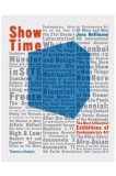 Show Time - The Most Influential Exhibitions of Contemporary Art | Jens Hoffmann, Thames &amp; Hudson Ltd
