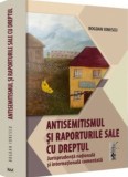 Antisemitismul si raporturile sale cu dreptul. Jurisprudenta nationala si internationala comentata, Universul Juridic