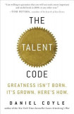 The Talent Code: Greatness Isn&#039;t Born. It&#039;s Grown. Here&#039;s How.