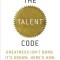 The Talent Code: Greatness Isn&#039;t Born. It&#039;s Grown. Here&#039;s How.