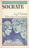 Cumpara ieftin Socrate. In Cautarea Beatitudinii - Josef Toman, Miroslava Toma - Roman Istoric, Editura Univers, 1980, 573 pagini