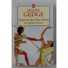 SEIGNEURS DES DEUX TERRES , LES CHEVAUX DU FLEUVE par PAULINE GEDGE , 1998