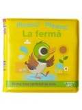 La ferma. Prima mea carticica de baie. Pleosc! Pleosc!/***