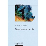 Nem mondta senki - Horia Dulvac