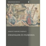 Uradalom &eacute;s pl&eacute;b&aacute;nia - Ament-Kov&aacute;cs Bence
